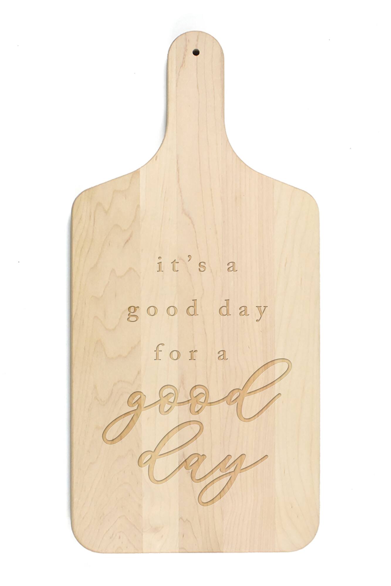 A Good Day for a Good Day 8" x 17" Maple Paddle Cutting Board